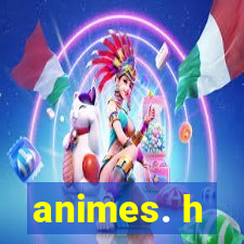 animes. h