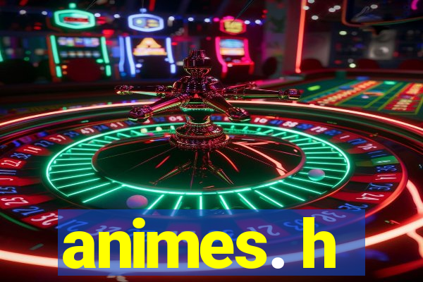 animes. h