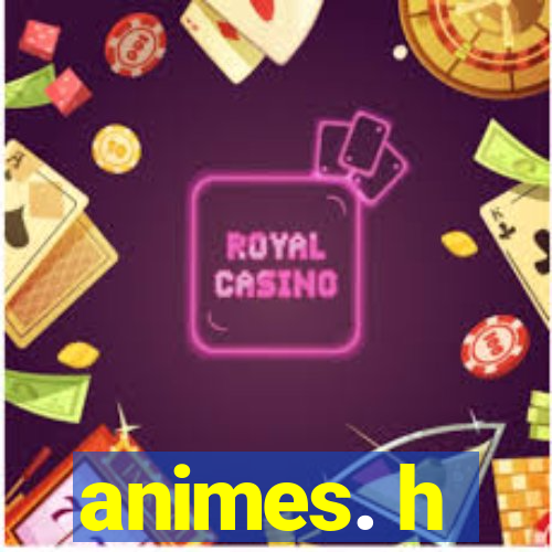 animes. h