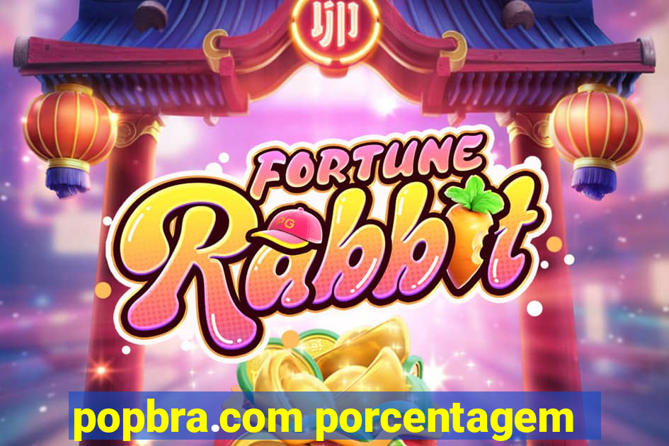 popbra.com porcentagem