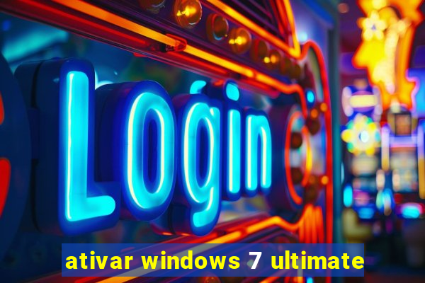 ativar windows 7 ultimate