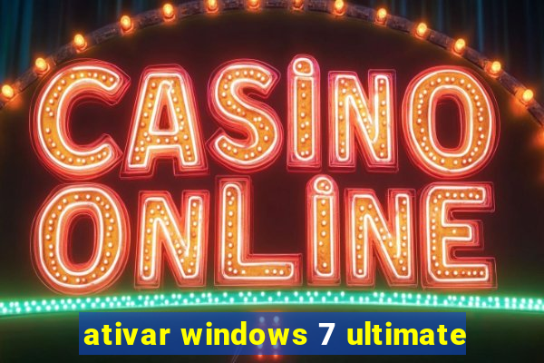 ativar windows 7 ultimate