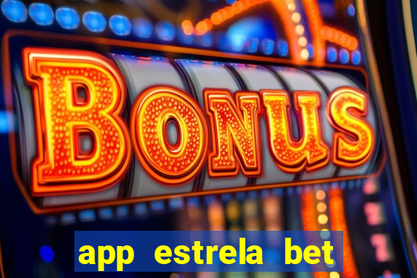 app estrela bet nao compativel