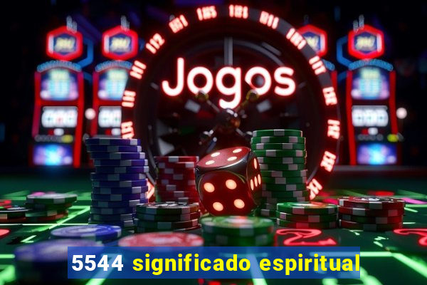 5544 significado espiritual