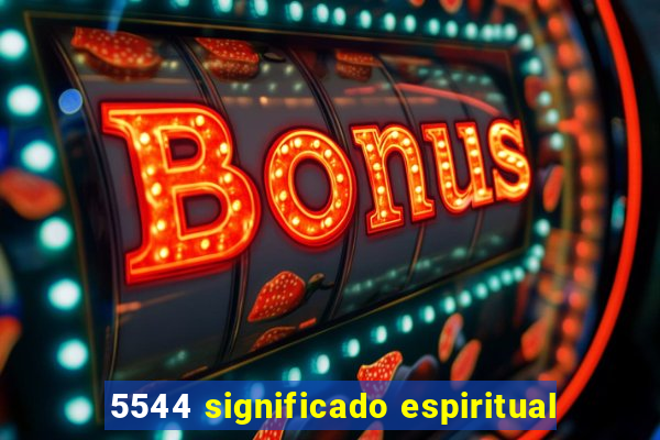 5544 significado espiritual