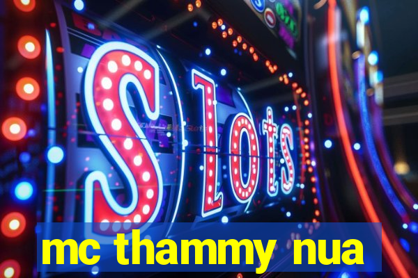 mc thammy nua