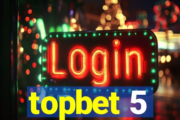 topbet 5