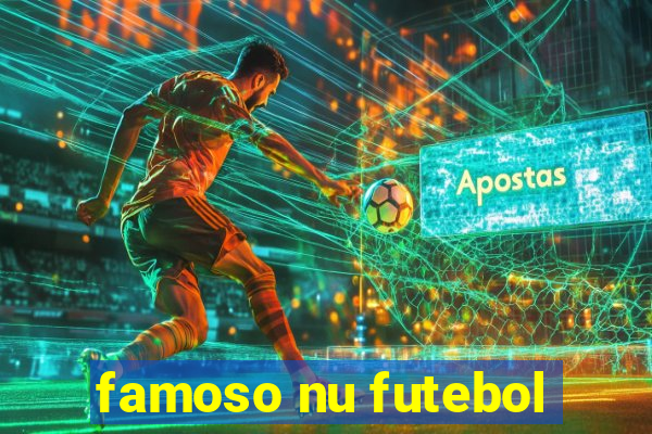 famoso nu futebol