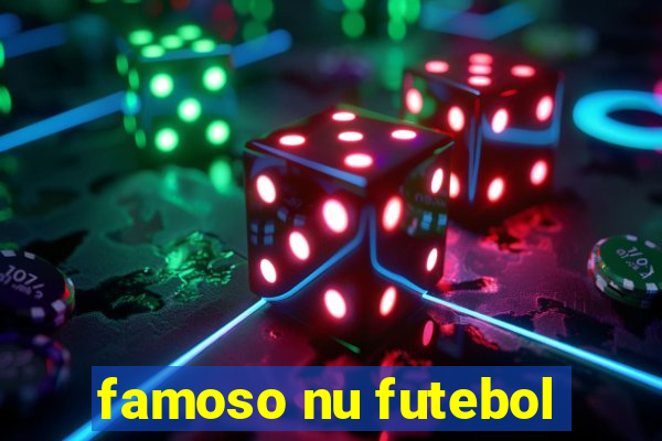 famoso nu futebol