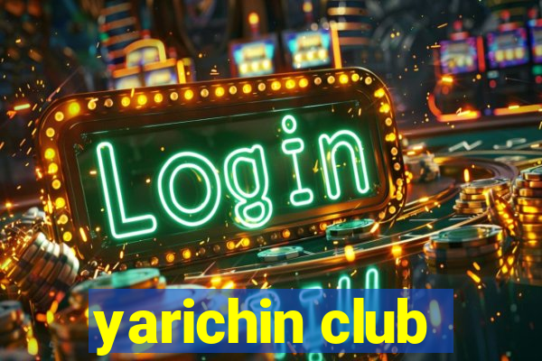 yarichin club