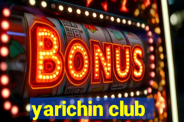 yarichin club