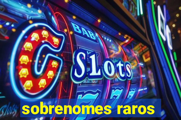 sobrenomes raros