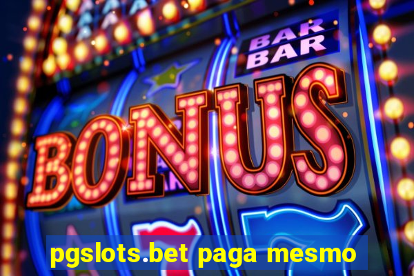 pgslots.bet paga mesmo