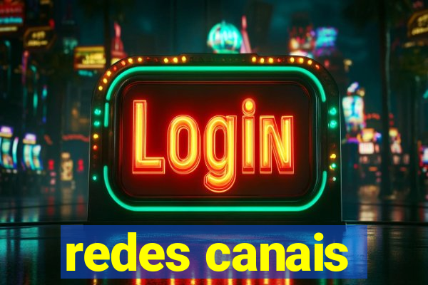 redes canais