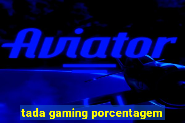 tada gaming porcentagem