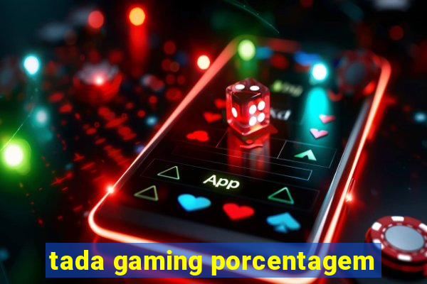 tada gaming porcentagem