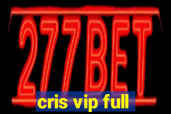 cris vip full