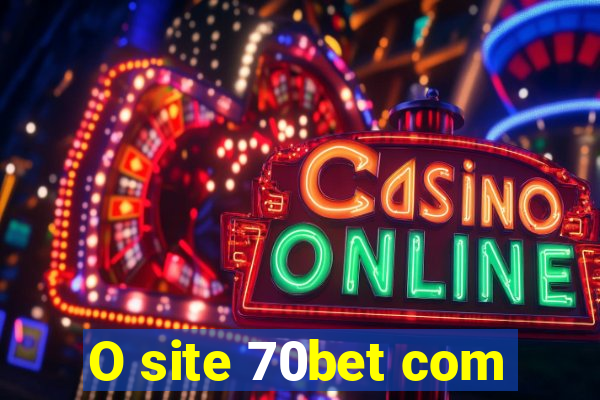 O site 70bet com