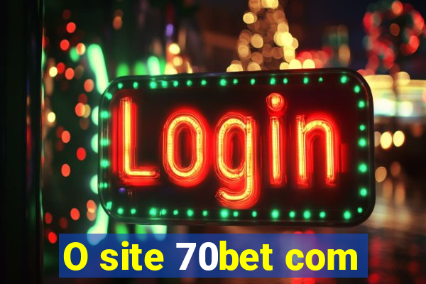 O site 70bet com