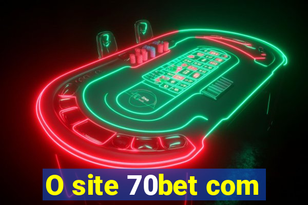 O site 70bet com