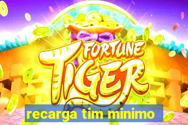 recarga tim minimo