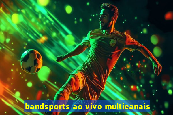 bandsports ao vivo multicanais