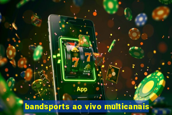 bandsports ao vivo multicanais