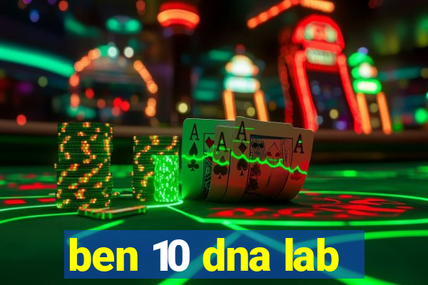 ben 10 dna lab