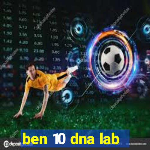 ben 10 dna lab