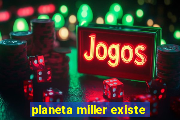 planeta miller existe