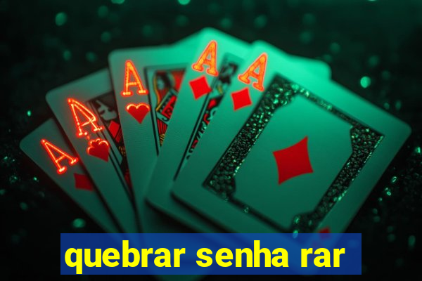 quebrar senha rar