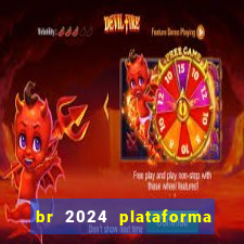 br 2024 plataforma de jogos