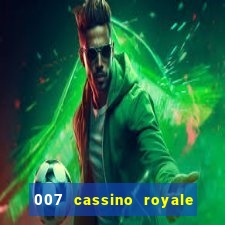 007 cassino royale completo dublado