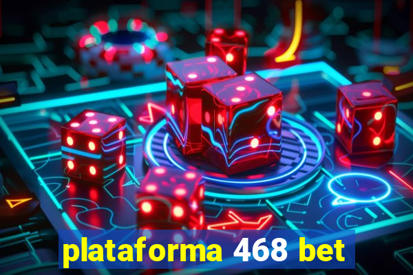 plataforma 468 bet