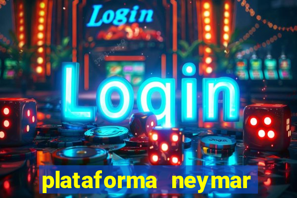 plataforma neymar jr bet