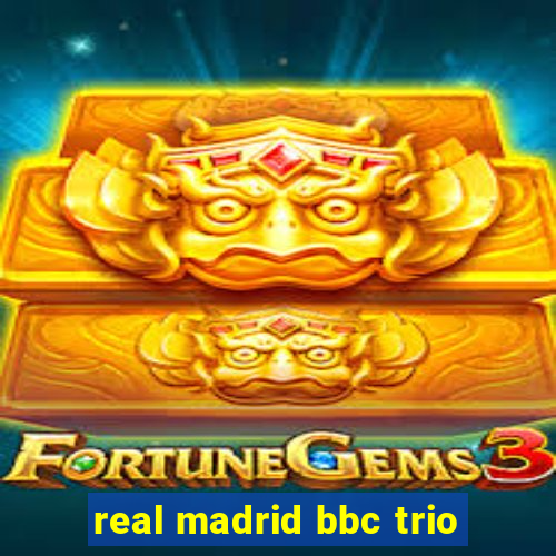 real madrid bbc trio