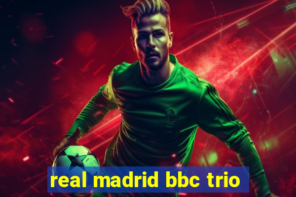 real madrid bbc trio