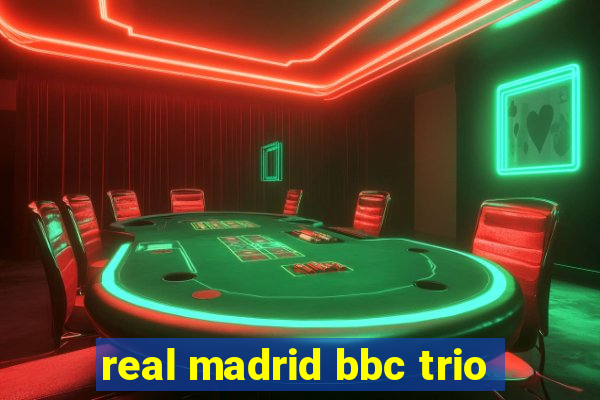 real madrid bbc trio