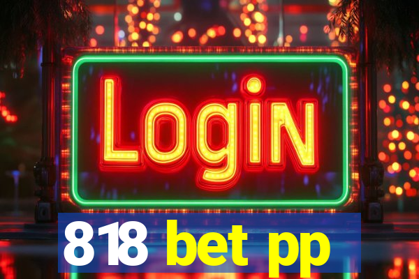 818 bet pp