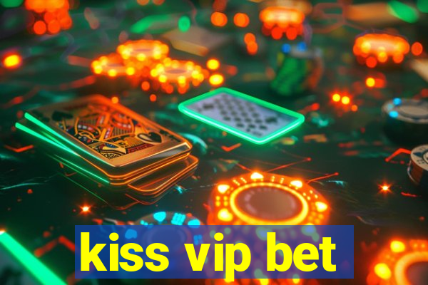 kiss vip bet