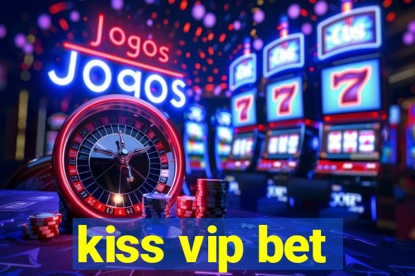 kiss vip bet