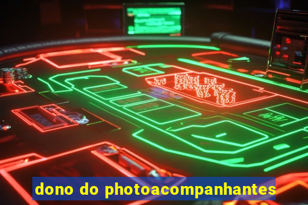 dono do photoacompanhantes