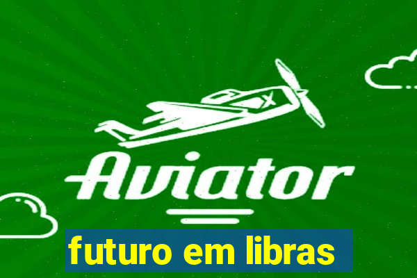 futuro em libras