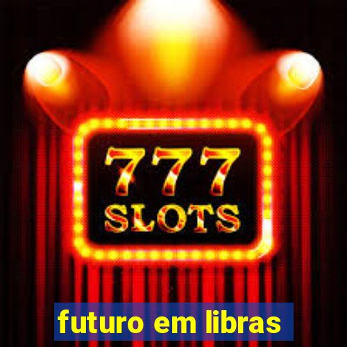 futuro em libras