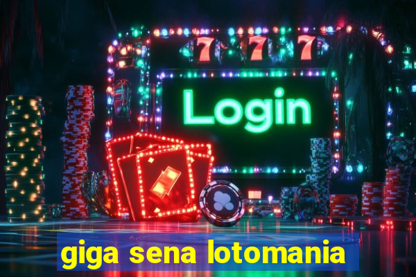 giga sena lotomania