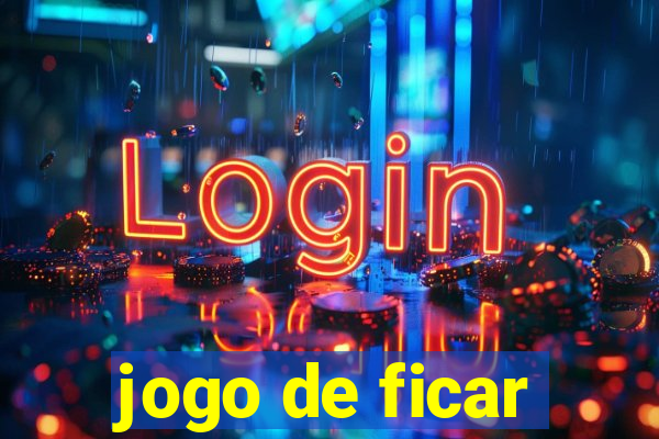 jogo de ficar