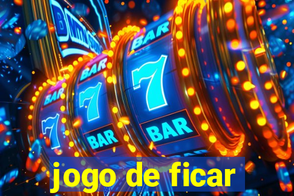 jogo de ficar