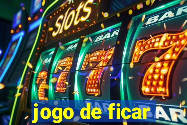 jogo de ficar