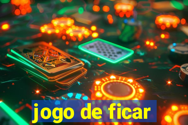 jogo de ficar