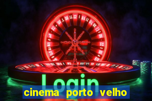 cinema porto velho ig shopping